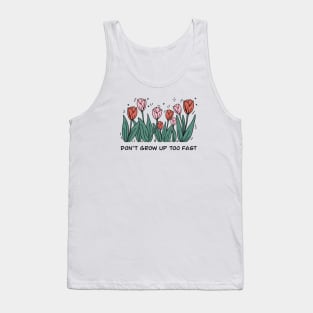 Don’t grow up too fast Tank Top